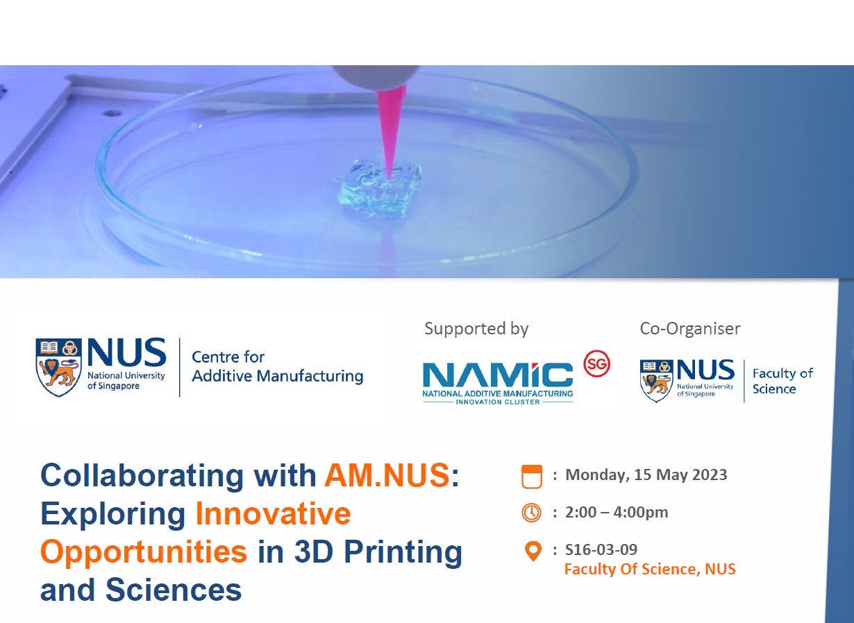 AM.NUS Roadshow: Exploring Innovative Opportunities in 3D Printing and Sciences